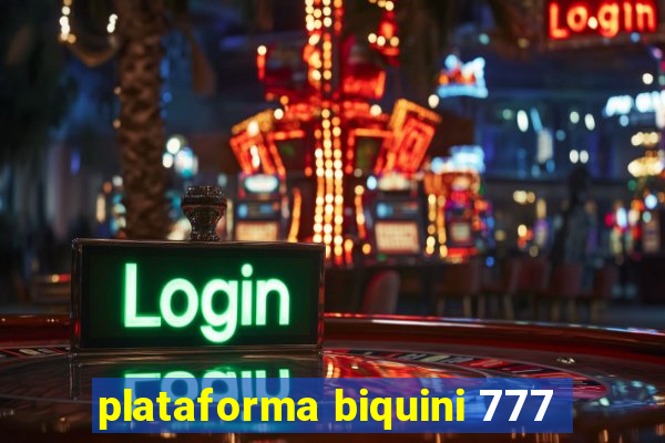 plataforma biquini 777